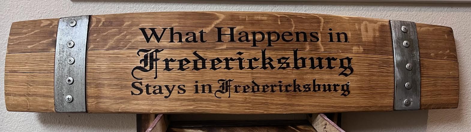 What Happens in Fredericksburg Stays in Fredericksburg Stave