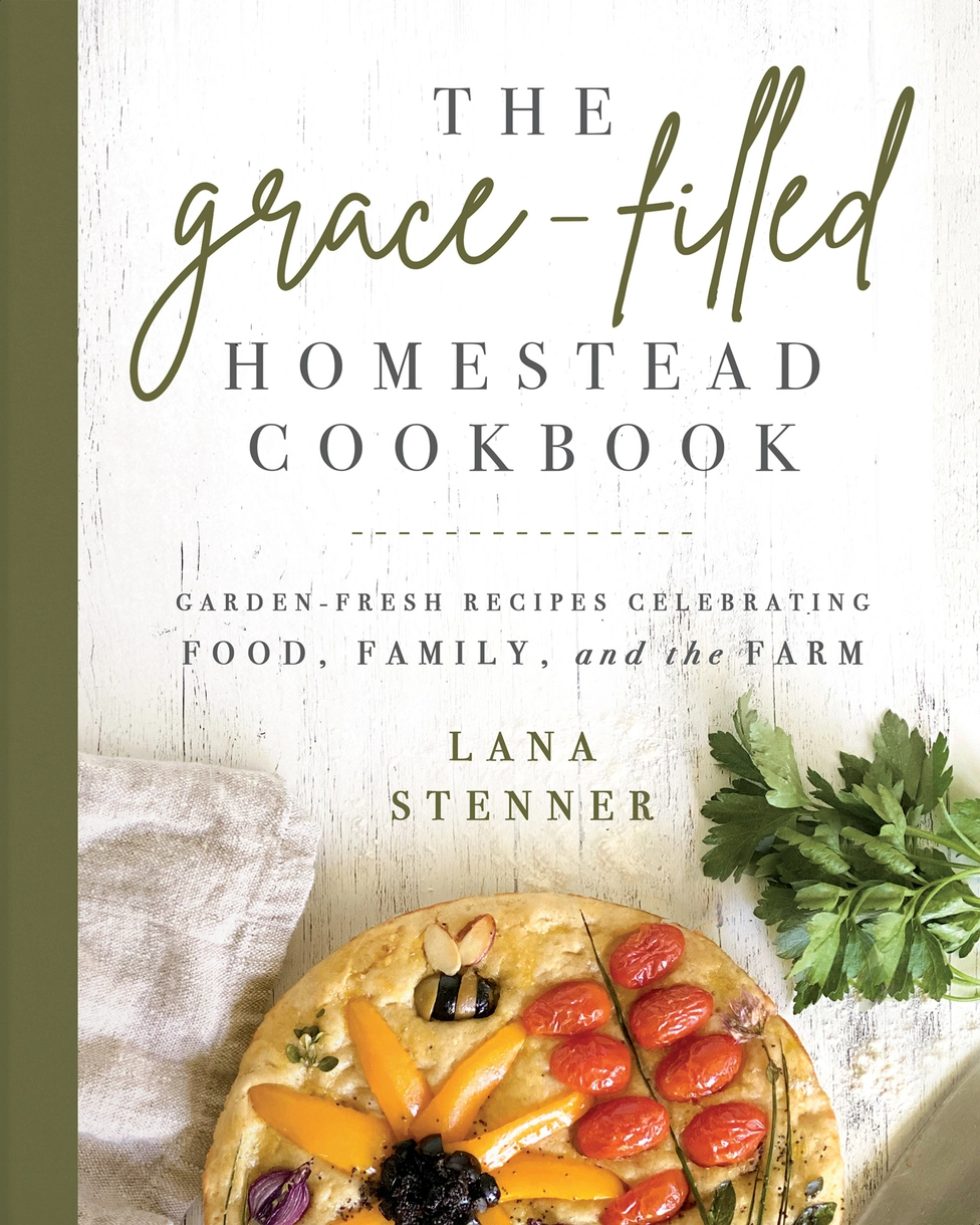 The Grace Filled Homestead Cookbook